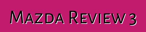 Mazda Review 3