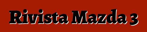 Rivista Mazda 3