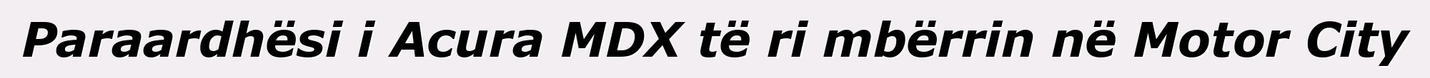 Paraardhësi i Acura MDX të ri mbërrin në Motor City
