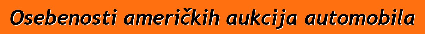 Osebenosti američkih aukcija automobila