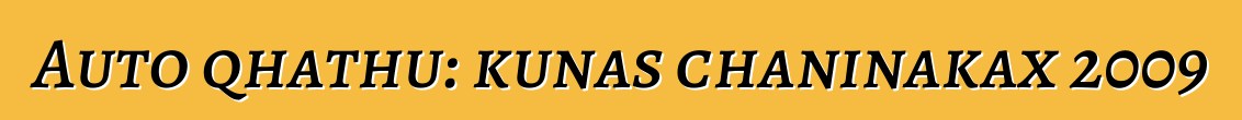 Auto qhathu: kunas chaninakax 2009