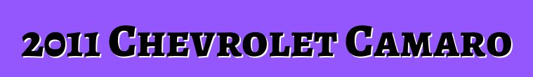 2011 Chevrolet Camaro