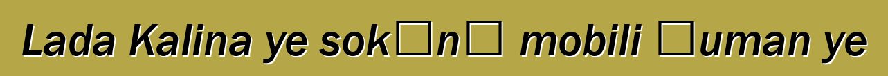 Lada Kalina ye sokɔnɔ mobili ɲuman ye