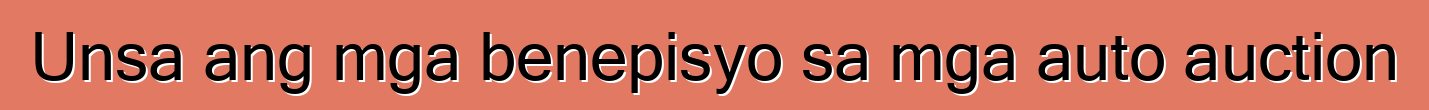 Unsa ang mga benepisyo sa mga auto auction