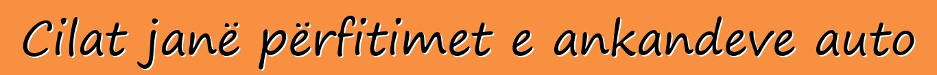 Cilat janë përfitimet e ankandeve auto