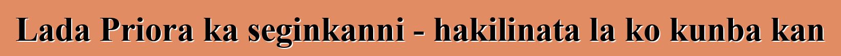 Lada Priora ka seginkanni - hakilinata la ko kunba kan