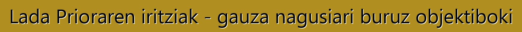 Lada Prioraren iritziak - gauza nagusiari buruz objektiboki