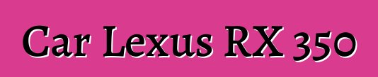Car Lexus RX 350