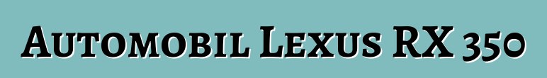Automobil Lexus RX 350