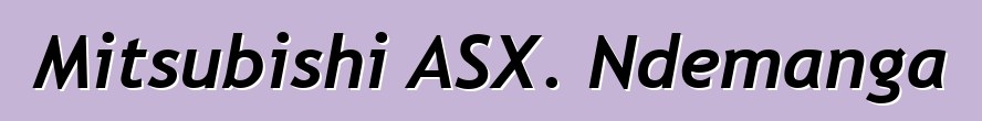 Mitsubishi ASX. Ndemanga
