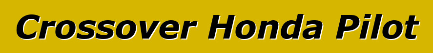 Crossover Honda Pilot