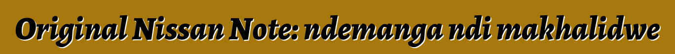 Original Nissan Note: ndemanga ndi makhalidwe