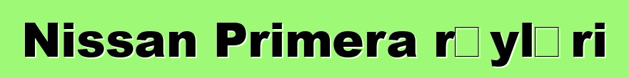 Nissan Primera rəyləri