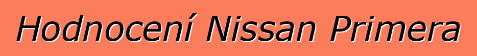 Hodnocení Nissan Primera