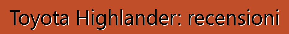 Toyota Highlander: recensioni