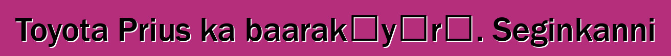 Toyota Prius ka baarakɛyɔrɔ. Seginkanni