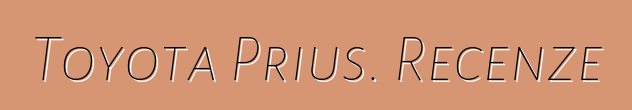 Toyota Prius. Recenze