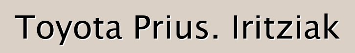 Toyota Prius. Iritziak