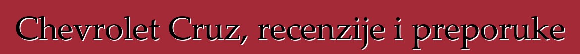 Chevrolet Cruz, recenzije i preporuke