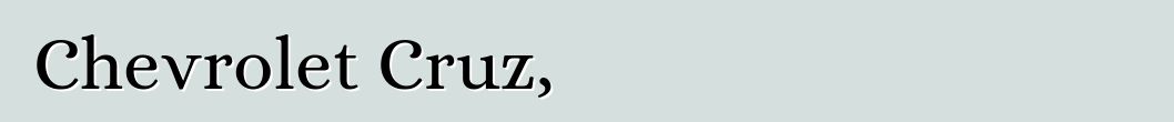 Chevrolet Cruz, ակնարկներ և առաջարկություններ