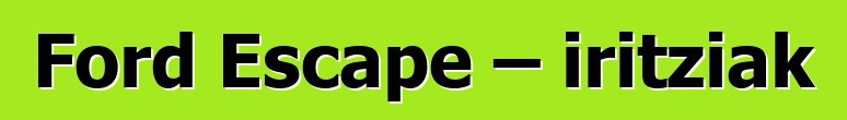 Ford Escape – iritziak