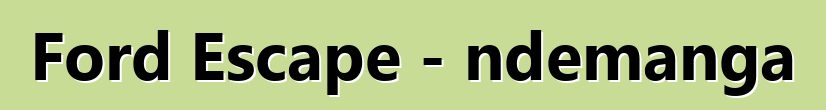 Ford Escape - ndemanga