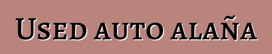 Used auto alaña