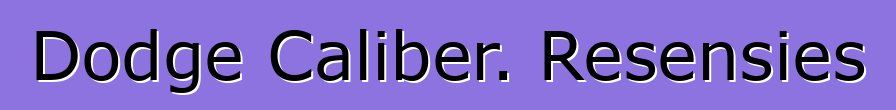 Dodge Caliber. Resensies
