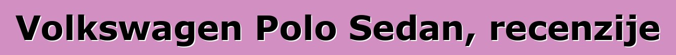 Volkswagen Polo Sedan, recenzije