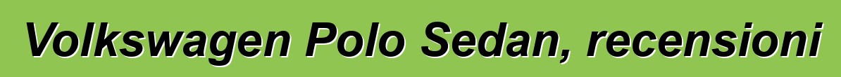 Volkswagen Polo Sedan, recensioni