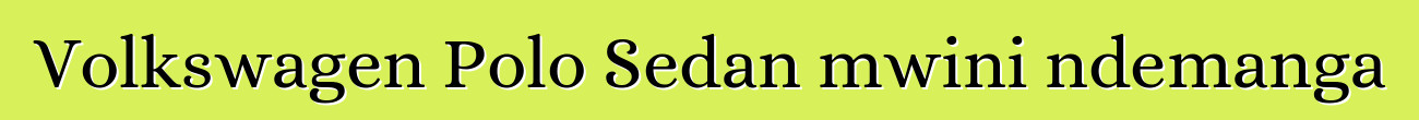 Volkswagen Polo Sedan mwini ndemanga