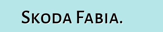 Նոր Skoda Fabia. Կարծիքներ