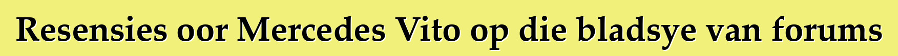 Resensies oor Mercedes Vito op die bladsye van forums