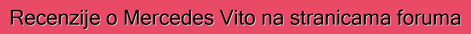 Recenzije o Mercedes Vito na stranicama foruma