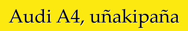 Audi A4, uñakipaña