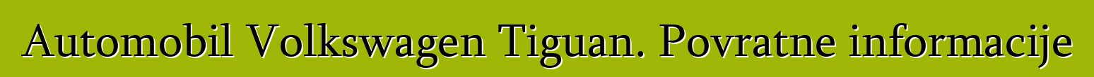 Automobil Volkswagen Tiguan. Povratne informacije