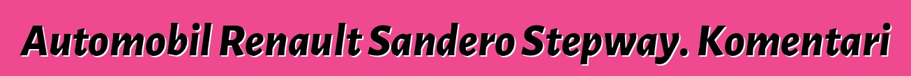 Automobil Renault Sandero Stepway. Komentari