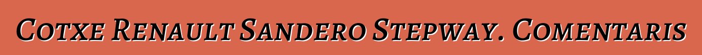 Cotxe Renault Sandero Stepway. Comentaris