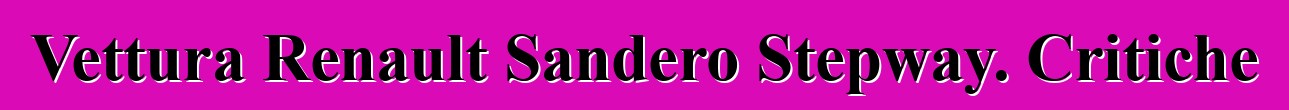 Vettura Renault Sandero Stepway. Critiche