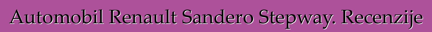 Automobil Renault Sandero Stepway. Recenzije