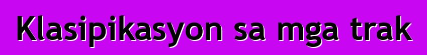 Klasipikasyon sa mga trak