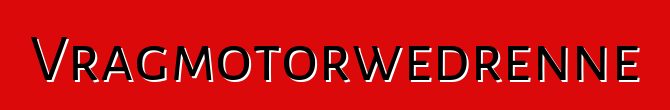 Vragmotorwedrenne