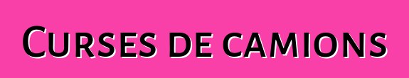 Curses de camions