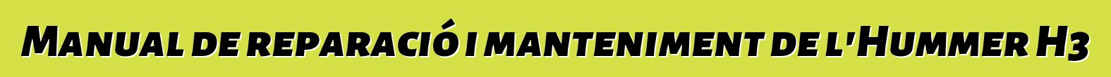 Manual de reparació i manteniment de l'Hummer H3
