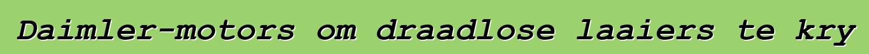 Daimler-motors om draadlose laaiers te kry