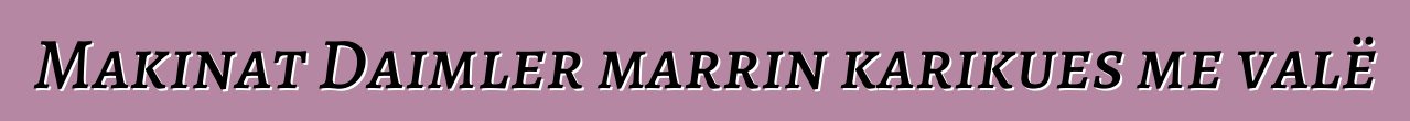 Makinat Daimler marrin karikues me valë
