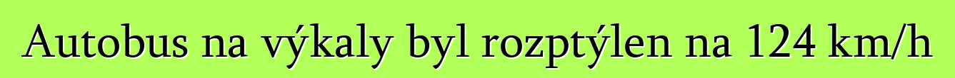 Autobus na výkaly byl rozptýlen na 124 km/h