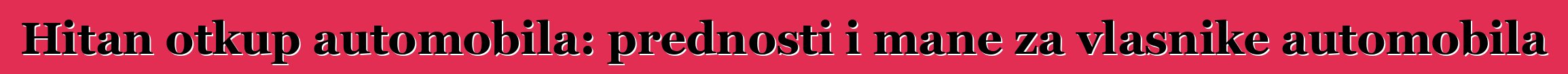 Hitan otkup automobila: prednosti i mane za vlasnike automobila
