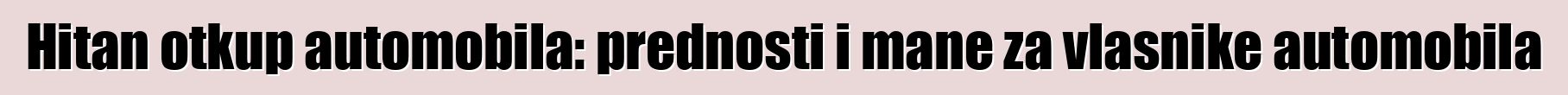 Hitan otkup automobila: prednosti i mane za vlasnike automobila