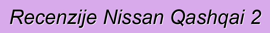 Recenzije Nissan Qashqai 2